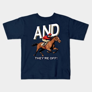 And They're Off - Kentucky Derby Horse Racing Kids T-Shirt